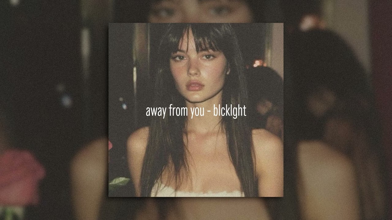 blcklght - away from you (slowed + reverb)