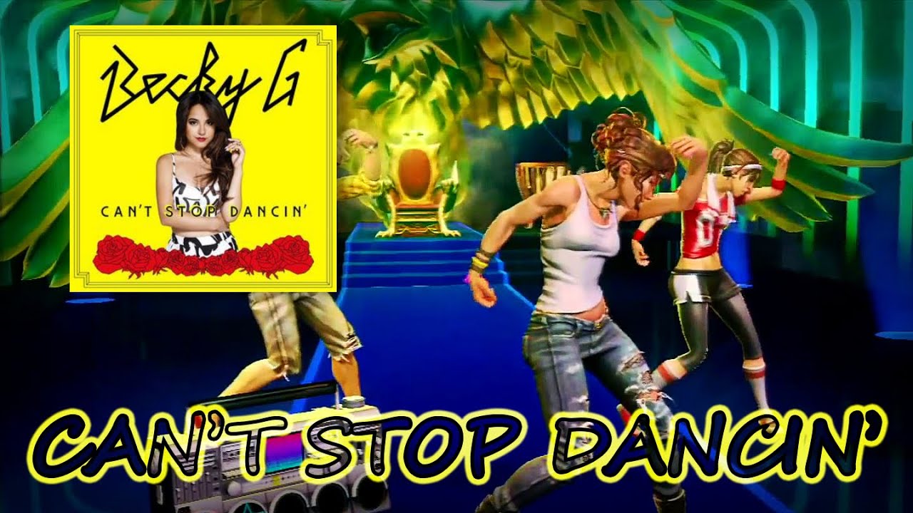 Can't Stop Dancin' (Becky G) - DANCE CENTRAL FANMADE