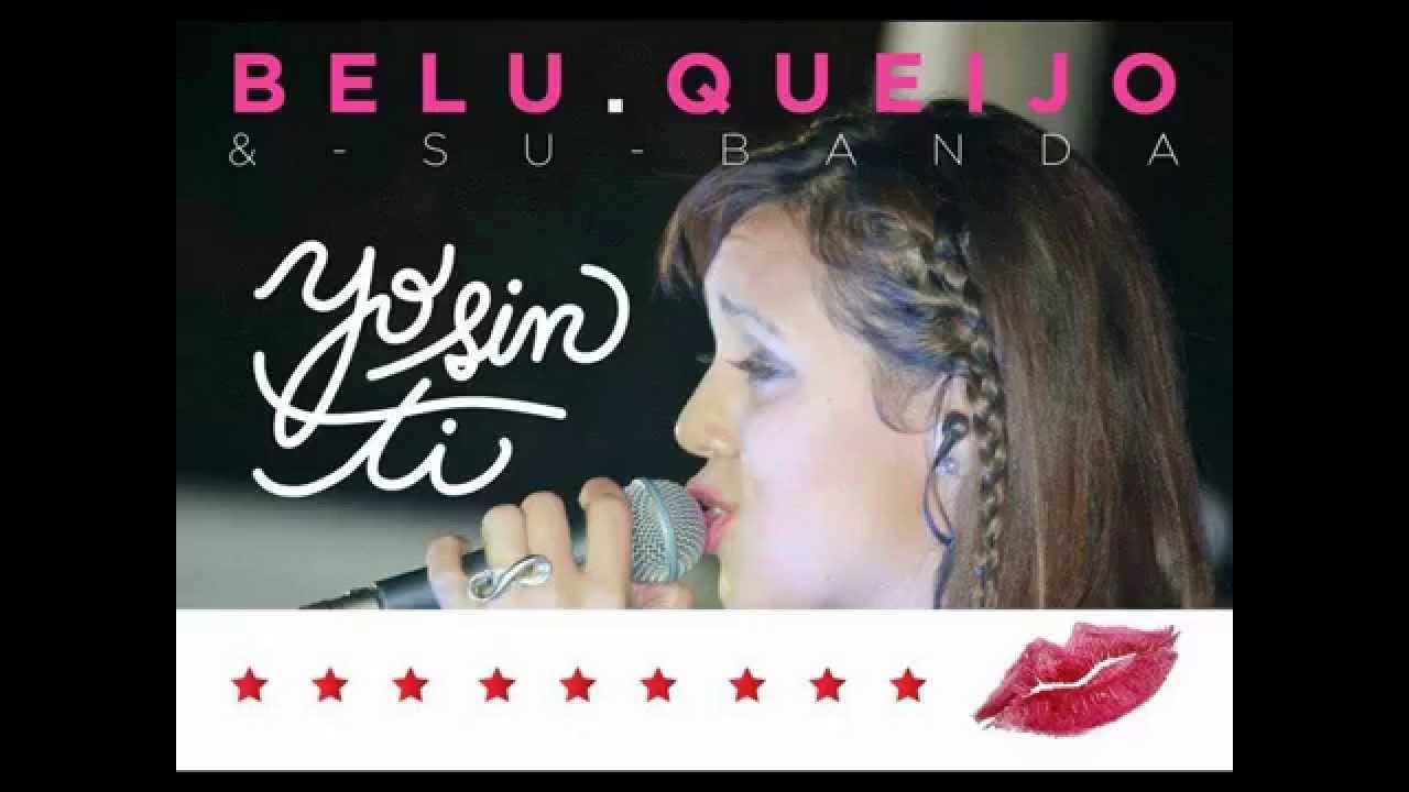 Yo SIN Ti- Belu QUeijo ♥ ♡ ❤
