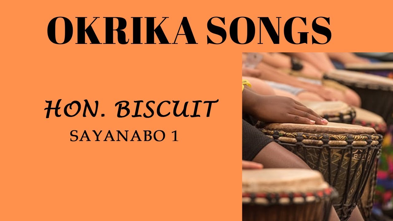 OKRIKA SONGS: HON  BISCUIT - SAYANABO