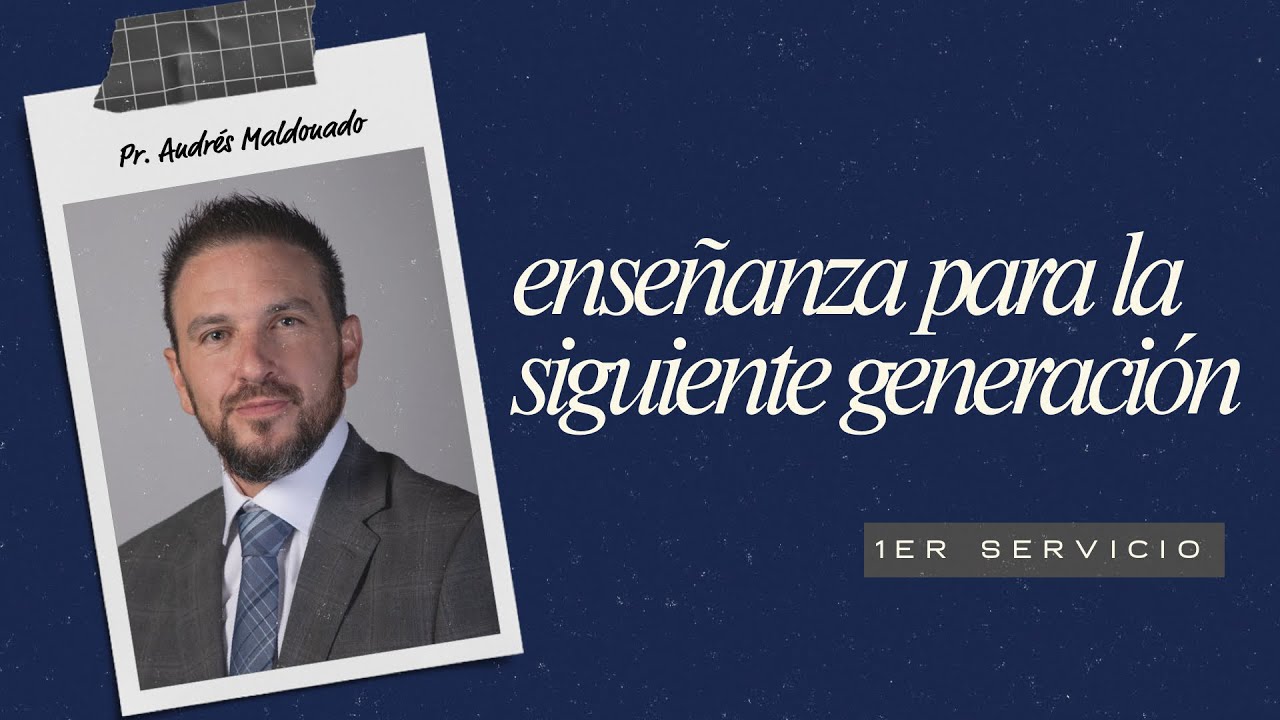 Enseñanza para la siguiente generación | Pr. Andrés Maldonado | VNPEM NORTE