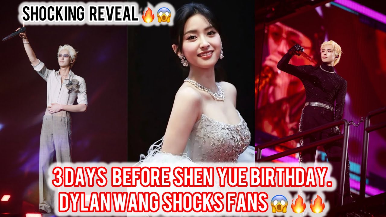 Three Days Before Shen Yue’s Birthday… Dylan Wang’s Roadshow Sparks a Suspense No One Saw Coming🔥😱