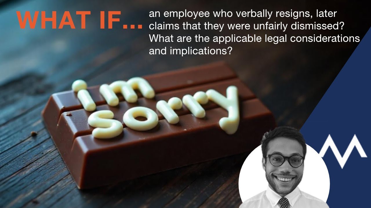 What if an employee who verbally resigns, later claims that they were unfairly dismissed?