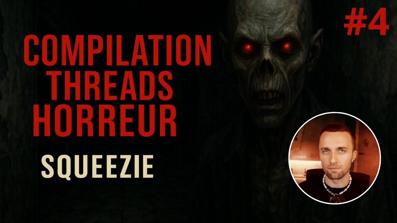 Compilation de Threads Horreur de SQUEEZIE #4 – 1h Non-Stop