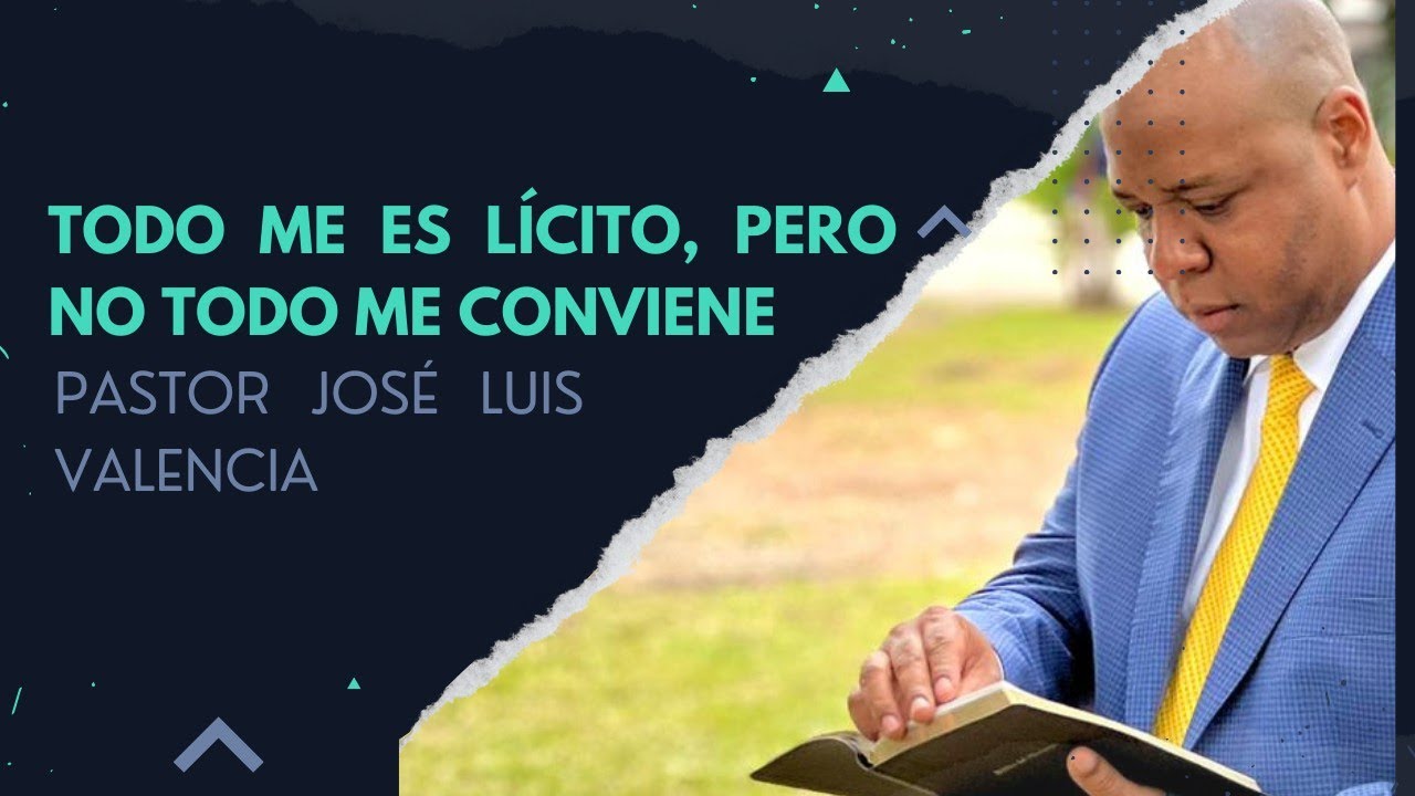 TODO ME ES LÍCITO, PERO NO TODO ME CONVIENE - Pastor José Luis Valencia | Prédica Miérc. 15 febrero