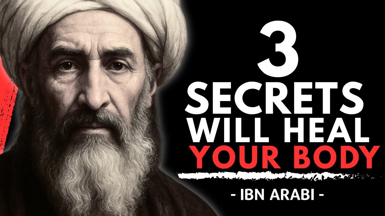 Know These 3 Secrets, The Body Will Start Healing Itself | Ibn Arabi