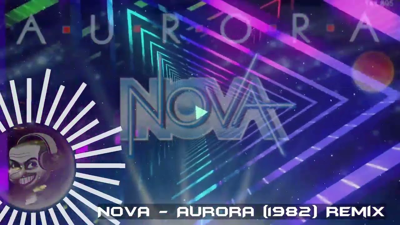 Nova - Aurora (1982) - Remix