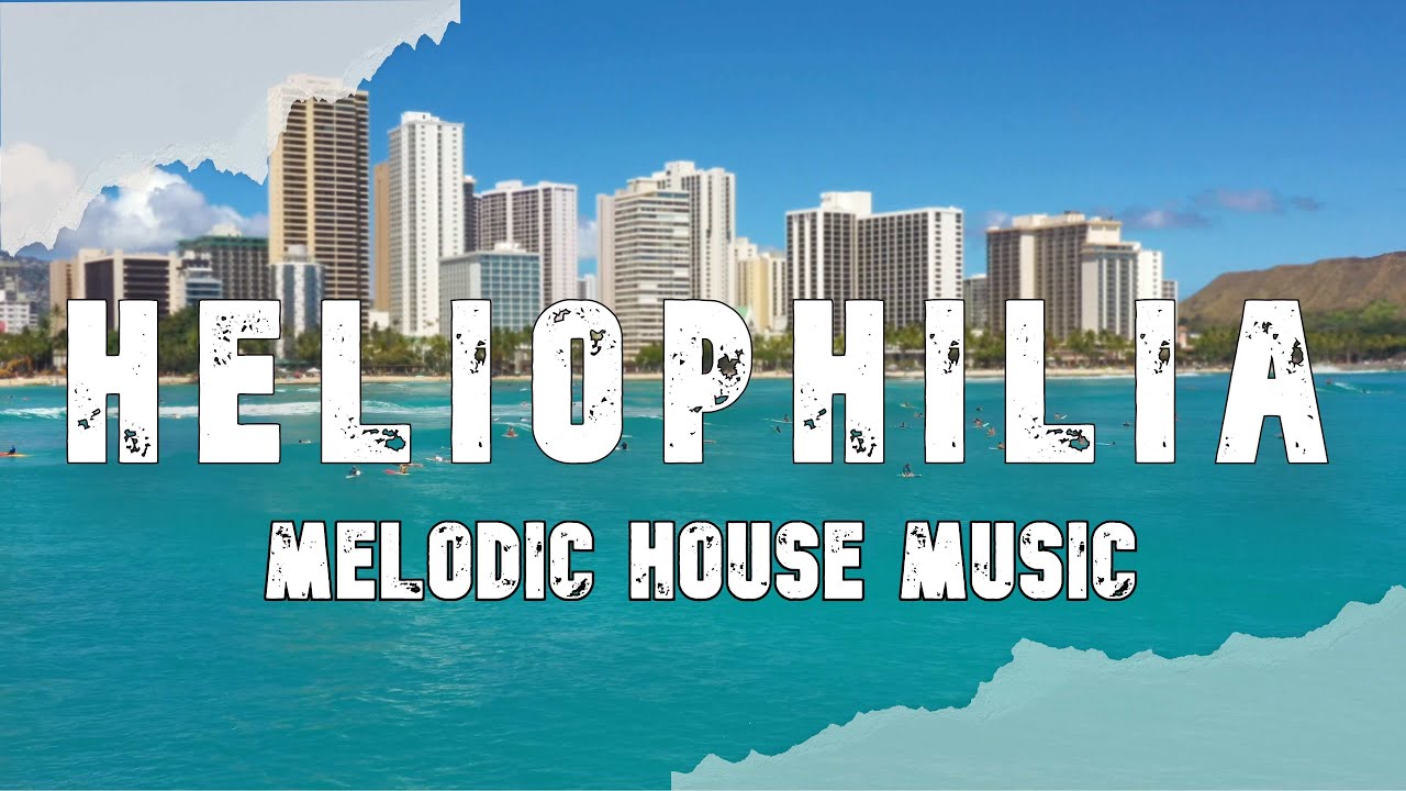 Heliophilia ft. George Karakostas (Melodic House Summer Music)