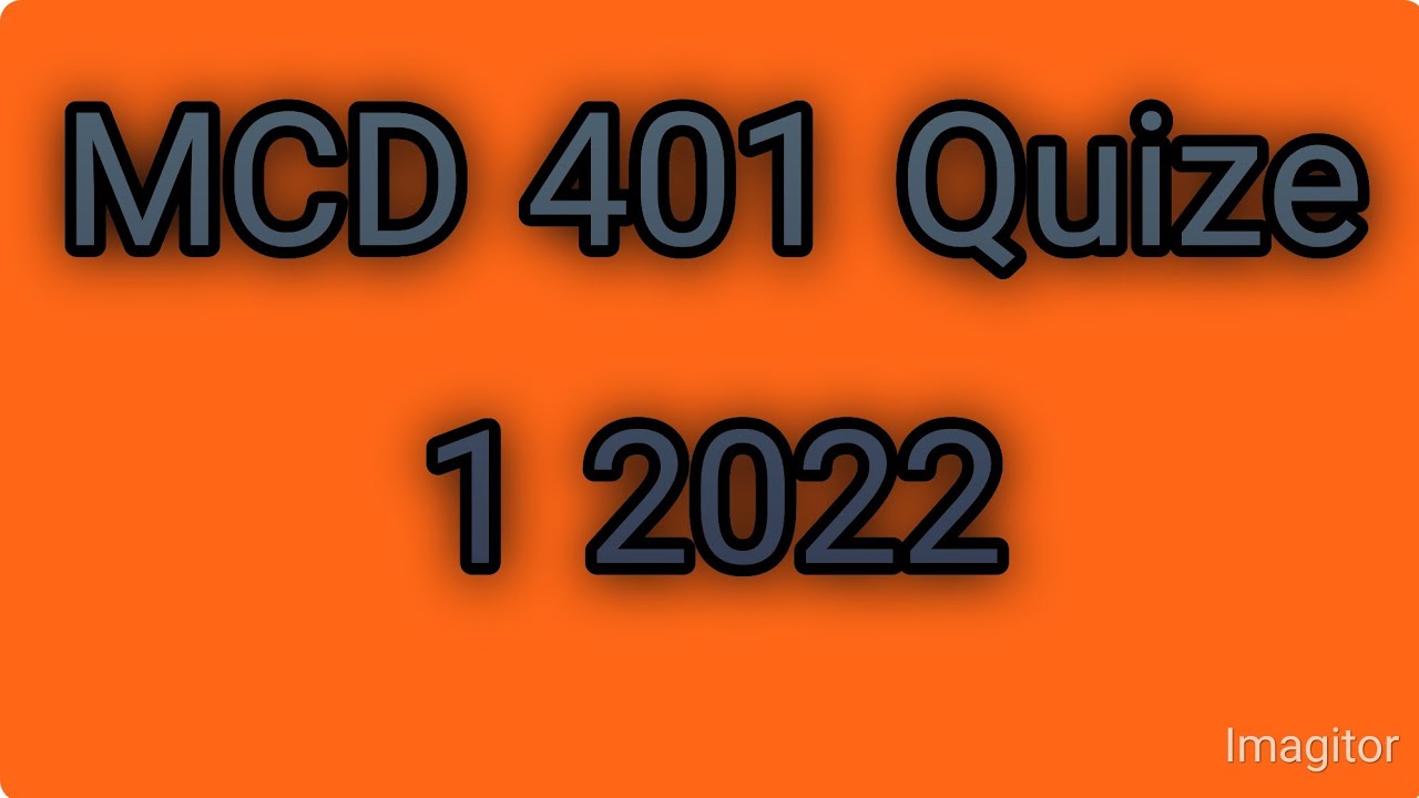 MCD 401 Quize 1|mcd401|vu|vu course
