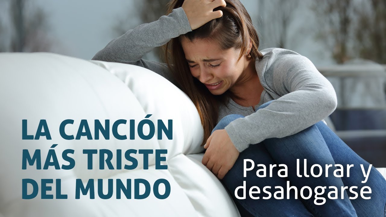 LA CANCION MAS TRISTE DEL MUNDO, Musica para Llorar de Tristeza por Amor😭 y Desahogarse