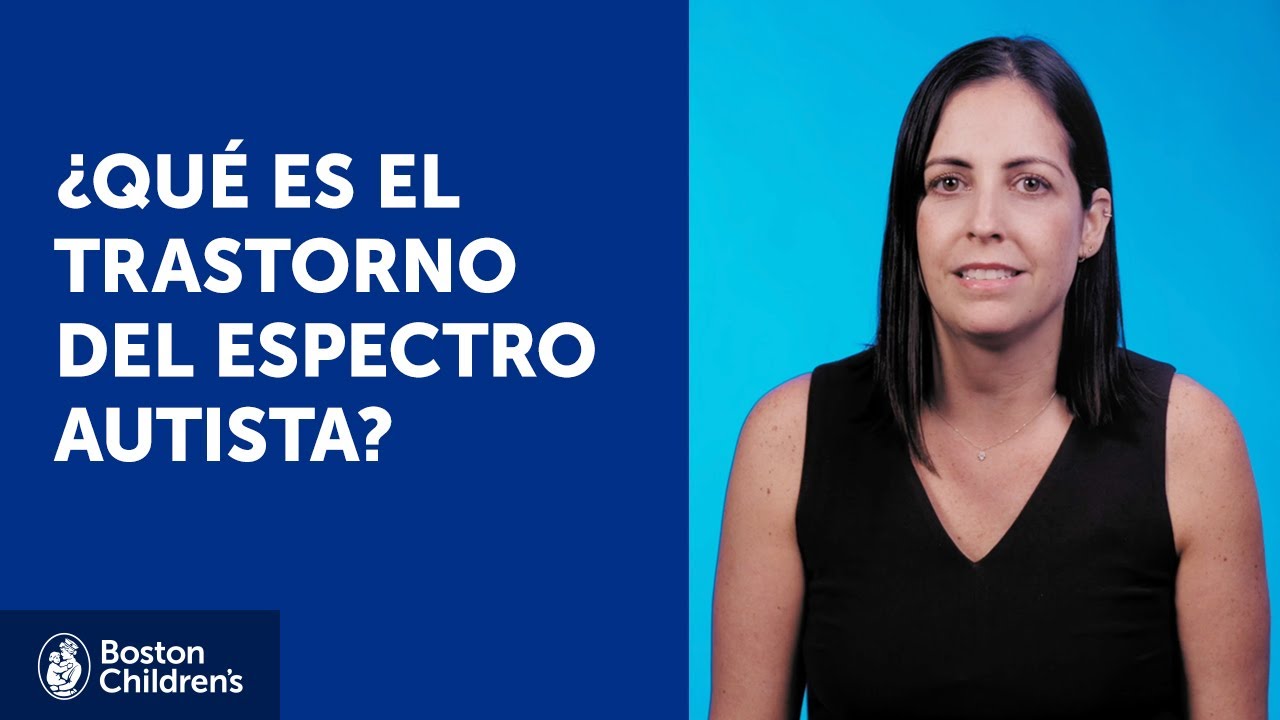 &iquest;Qu&eacute; es el trastorno del espectro autista? | Boston Children's Hospital