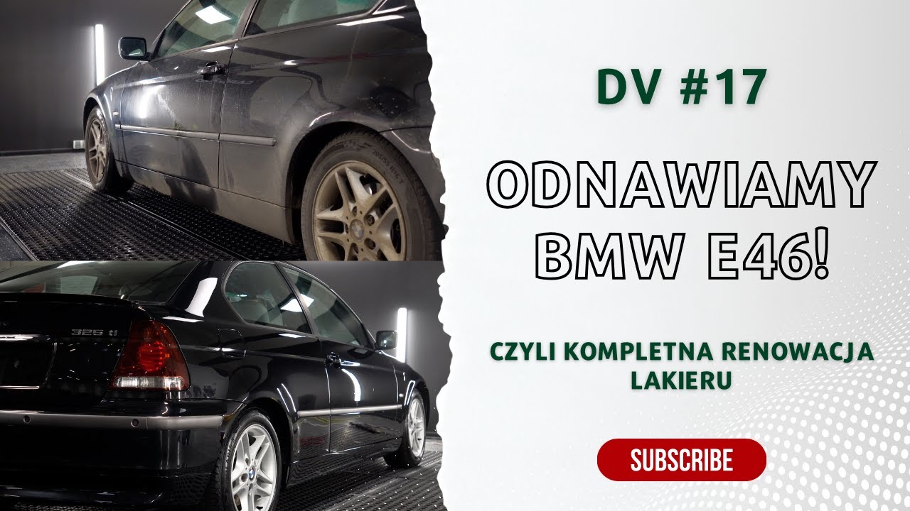 DV#17 - Odnawiamy BMW E46 - czyli kompletna renowacja lakieru i NIE TYLKO