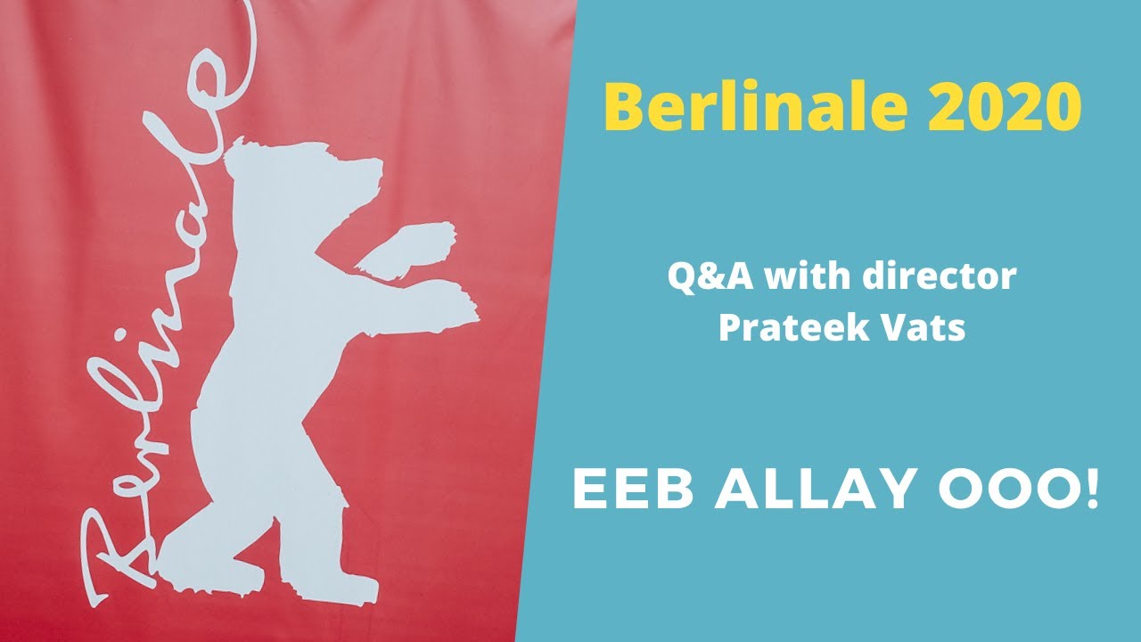 Berlinale 2020: Eeb Allay Ooo! - Q&A with Prateek Vats