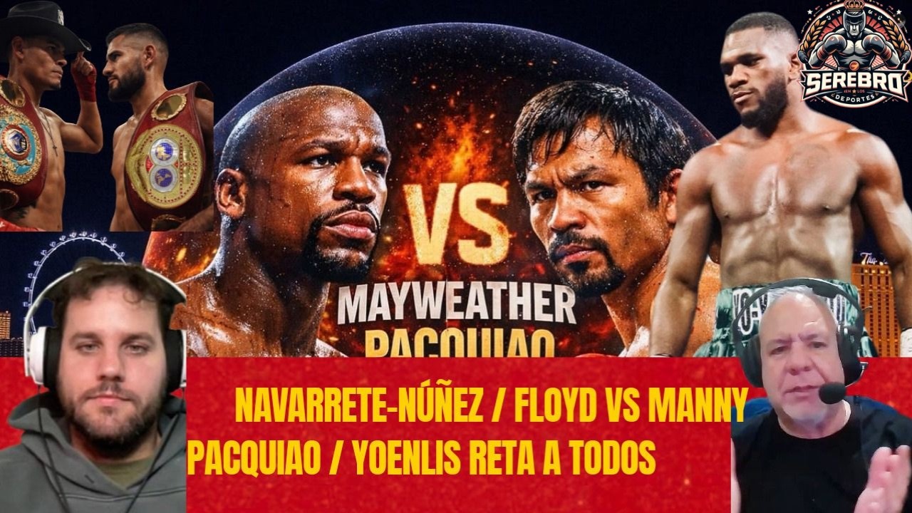 YOENLI Reta a Todos. Navarrete vs Núñez Guerra Mexicana  y la VERDAD de Mayweather vs Pacquiao 2