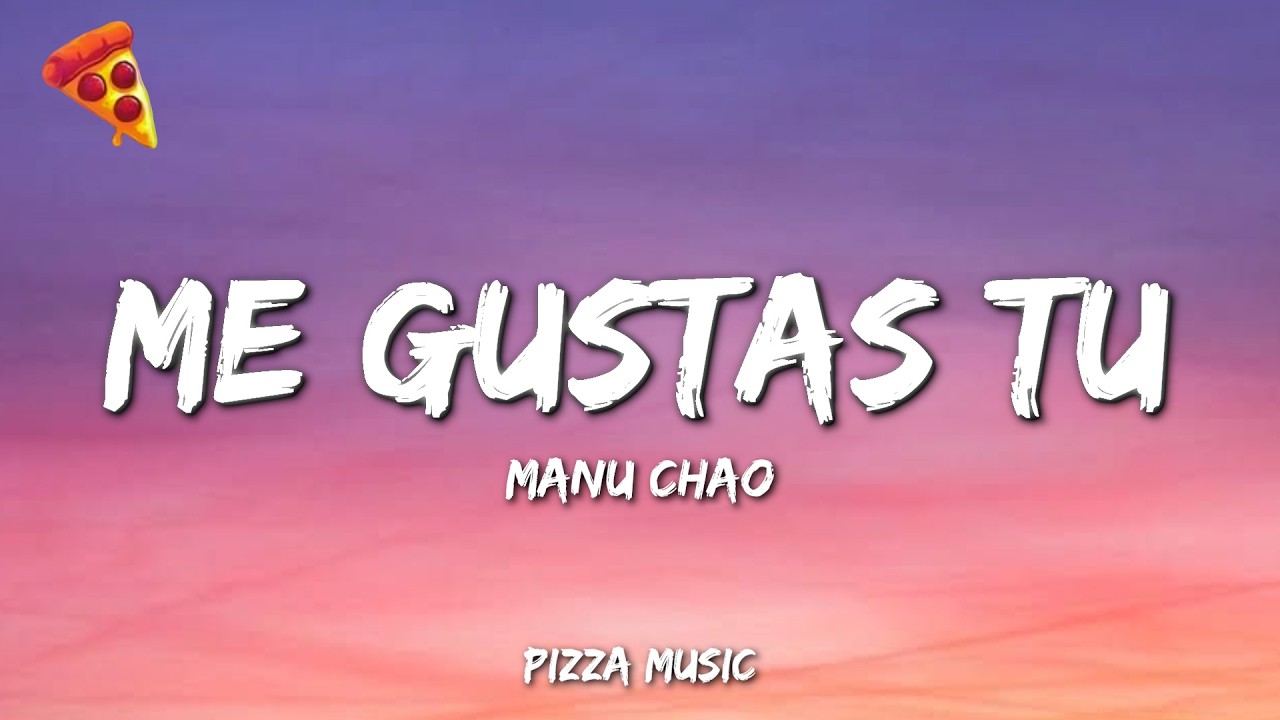 Manu Chao - Me Gustas Tu (Letra/Lyrics)
