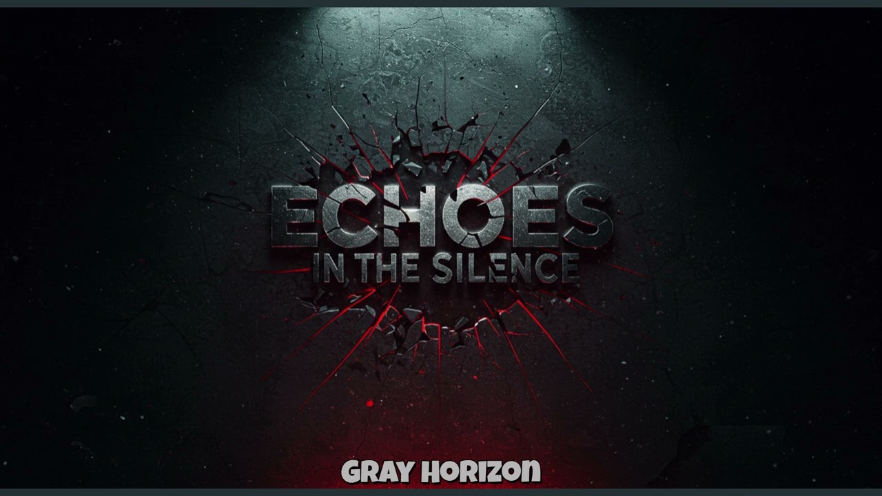 🎧Echoes in the Silence - Gray Horizon🎧