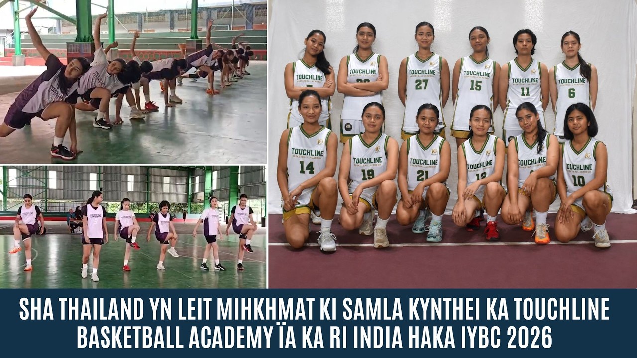 SHA THAILAND YN LEIT MIHKHMAT KI SAMLA KYNTHEI KA TOUCHLINE BASKETBALL &Iuml;A KA RI INDIA HAKA IYBC 2026