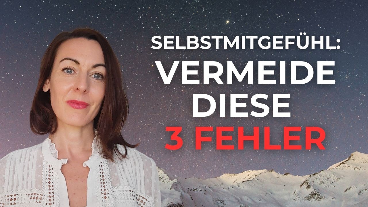 Erkenne und vermeide diese 3 Fallstricke beim Üben von Selbstmitgefühl mit Dr. Christine Brähler