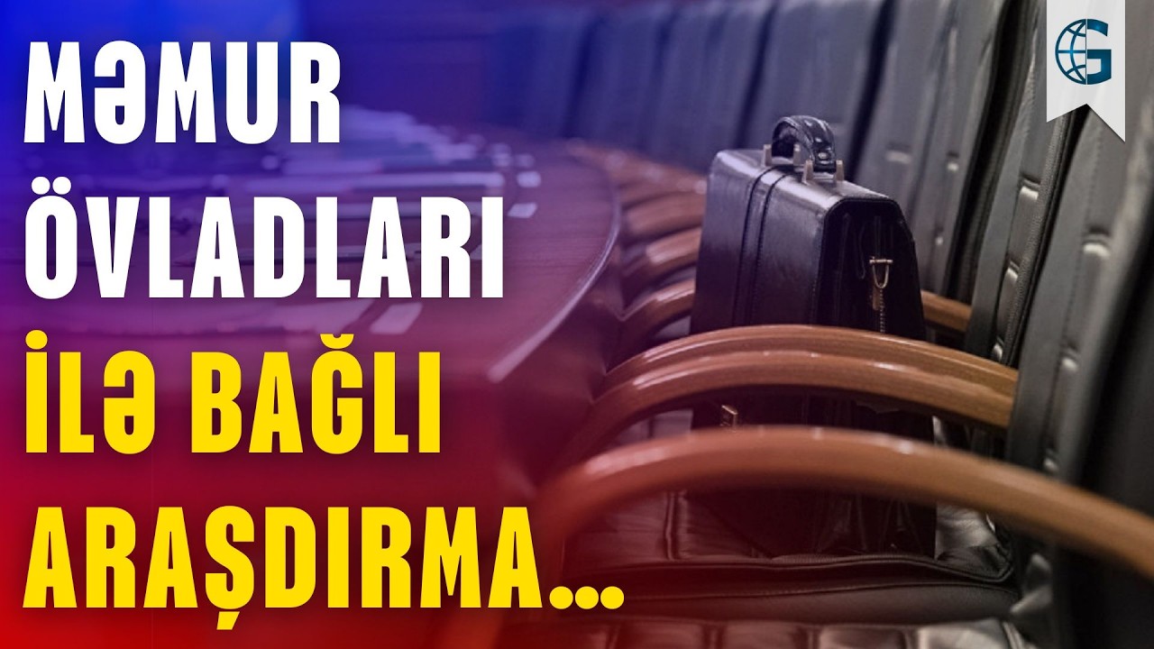 Azərbaycanda bəzi məmurların övladları hədəfdə – Araşdırma başlayır?