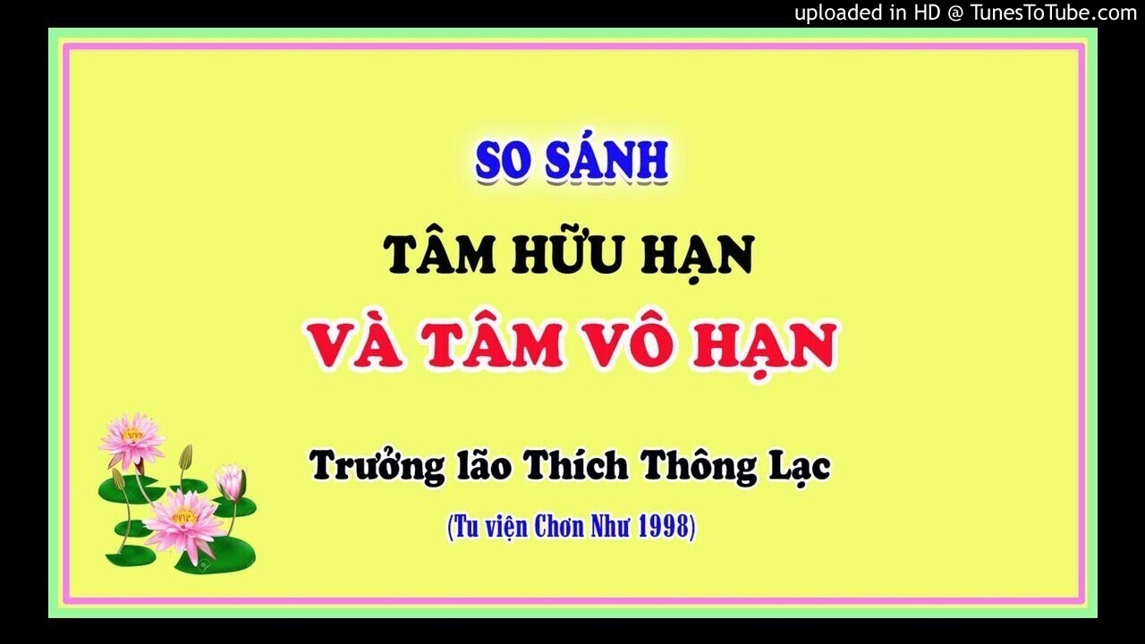 So sánh Tâm Hữu hạn và Tâm Vô hạn - Trưởng lão Thích Thông Lạc