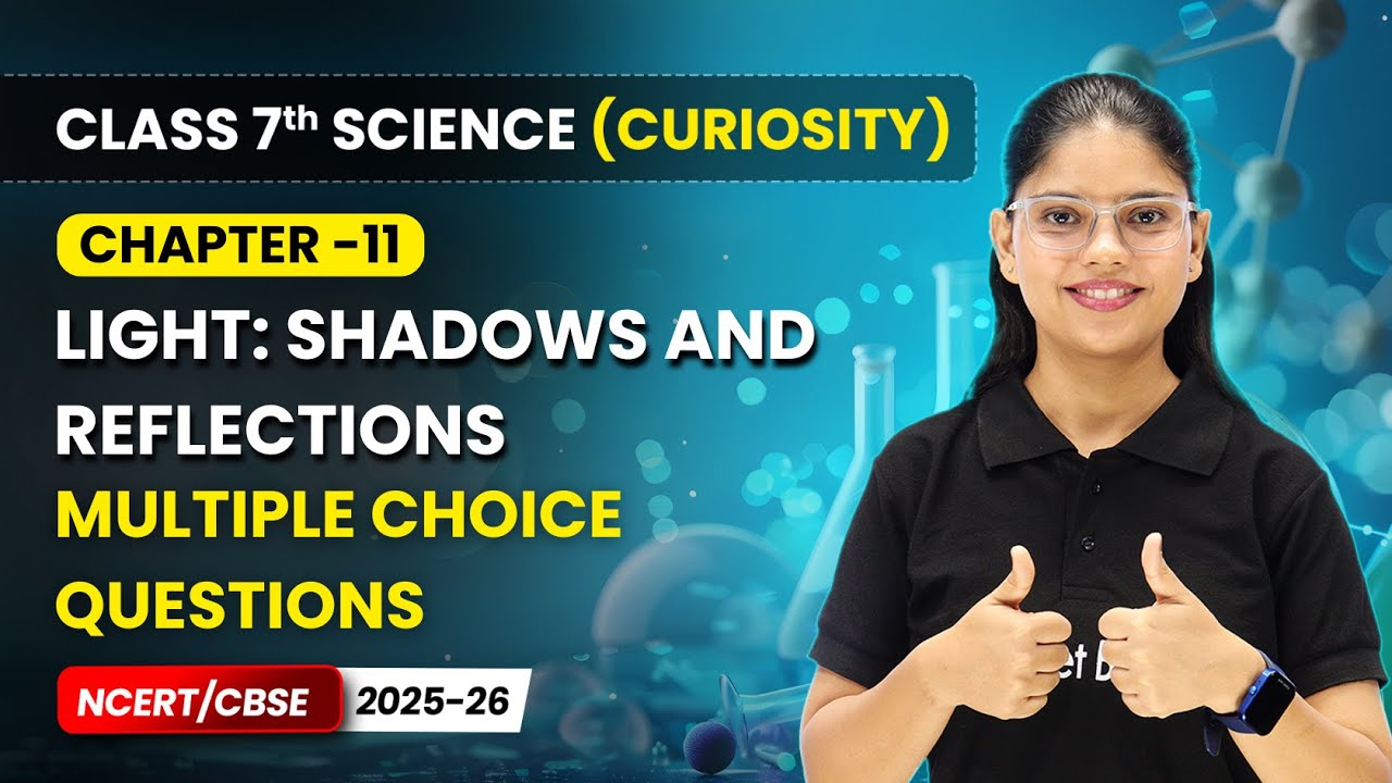 Light: Shadows and Reflections - Multiple Choice Questions | Ch 11 | Class 7 Science Curiosity