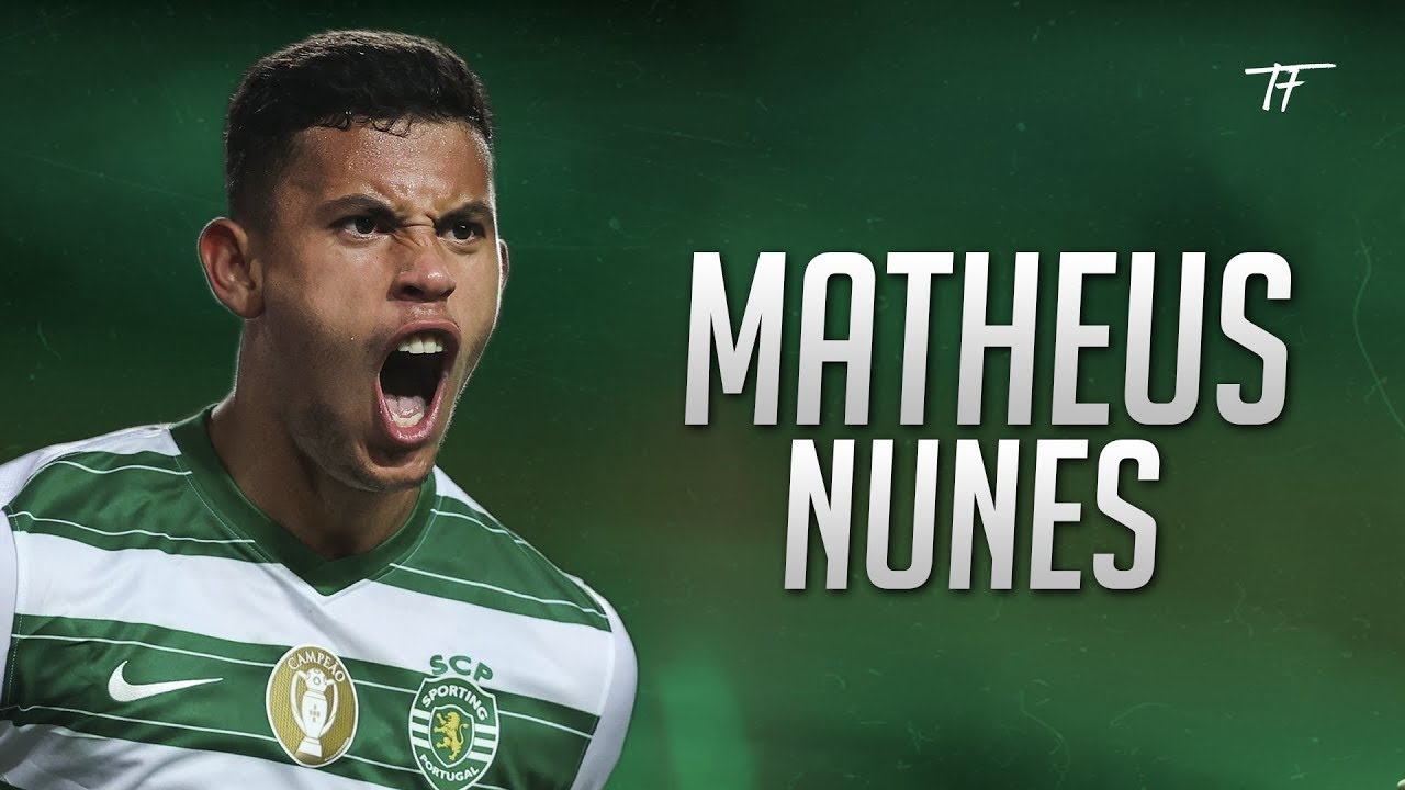 Matheus Nunes  2022 - Sporting Lisboa - Insane Skills and Goals