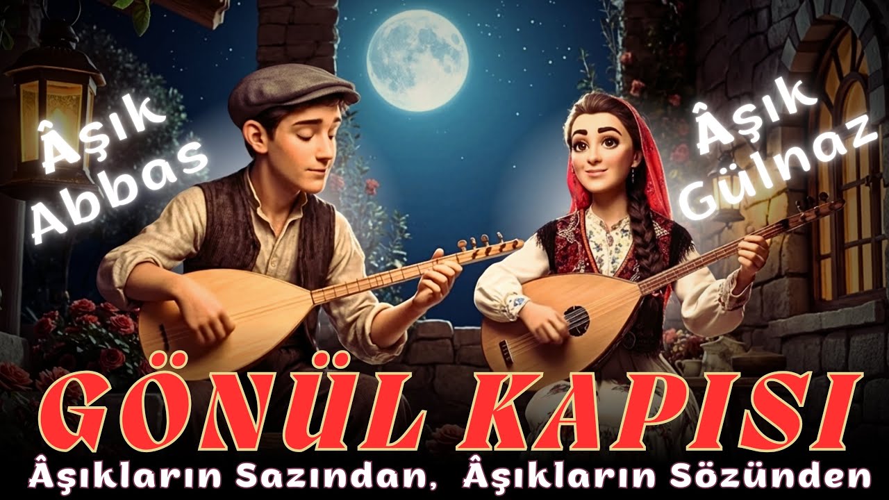 GÖNÜL KAPISI | Âşık Abbas & Âşık Gülnaz | Âşıkların Sazından, Âşıkların Sözünden