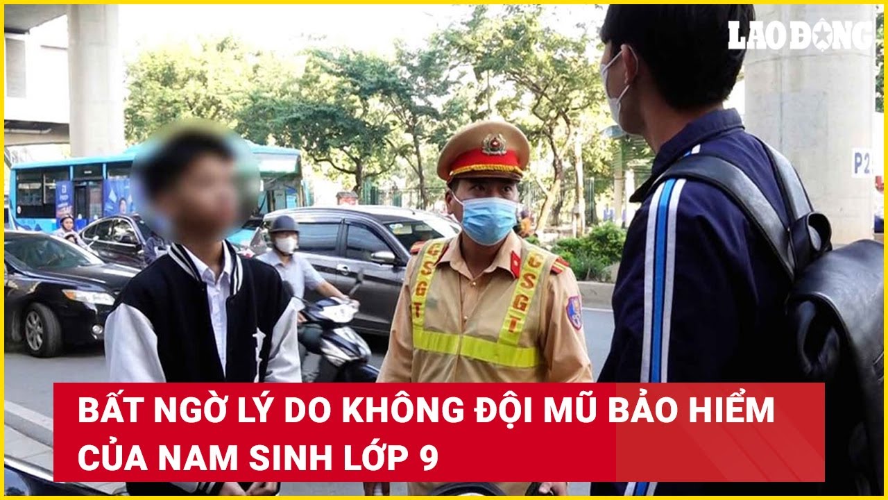 Bất ngờ lý do không đội mũ bảo hiểm của nam sinh lớp 9 | Báo Lao Động