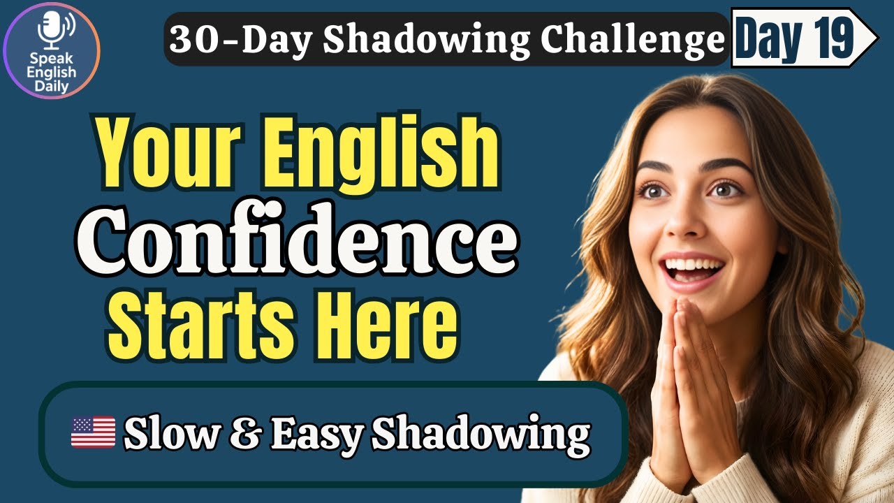 Improve Your English Confidence Today &ndash; Day 18 | Shadowing English Speaking Practice