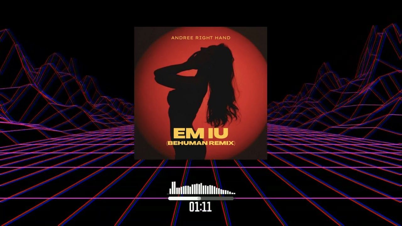 behuman remix - &lsquo;EM IU (Andree Right Hand)&rsquo;