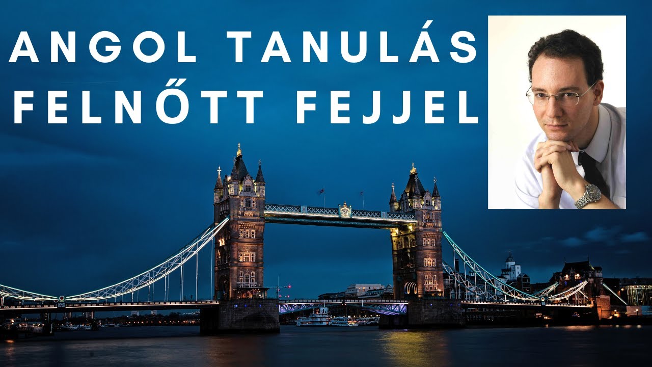 Angol Tanulás: Hogyan tanulj angolul felnőtt korban KÖNNYEN?