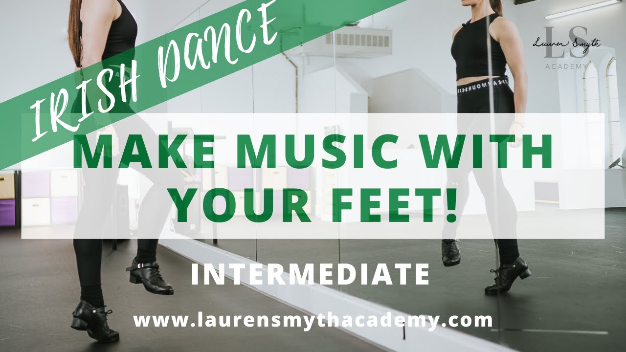 IRISH DANCE - MAKE MUSIC WITH YOUR FEET!