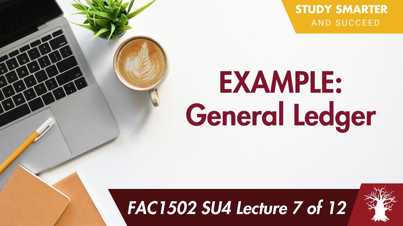 FAC1502 LU4 Lecture 7 of 12: General Ledger Example