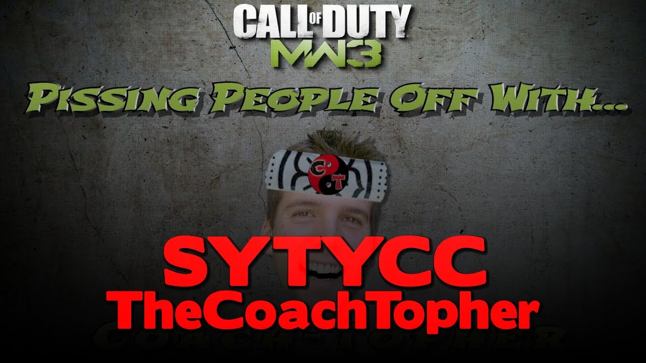 SYTYCC - Call Of Duty: MW3 - Pissing People Off With Coach Topher Feat. TheCoachTopher