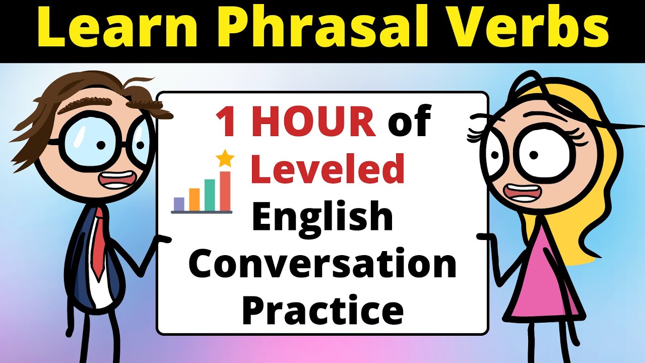 1 HOUR of Leveled Phrasal Verbs English Conversation Practice | Improve Speaking Skills