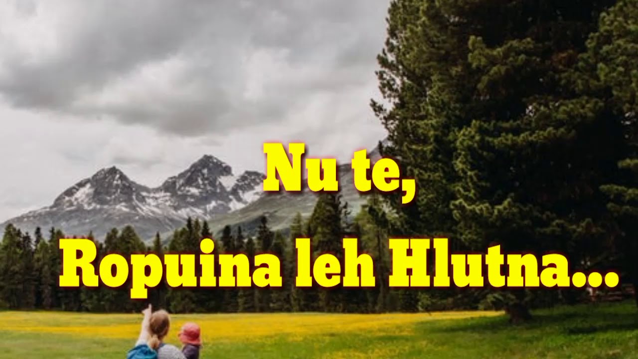 Nu te Ropuina leh Hlutna... Mi Ropui te thusawi Ropui..(Qoutes)
