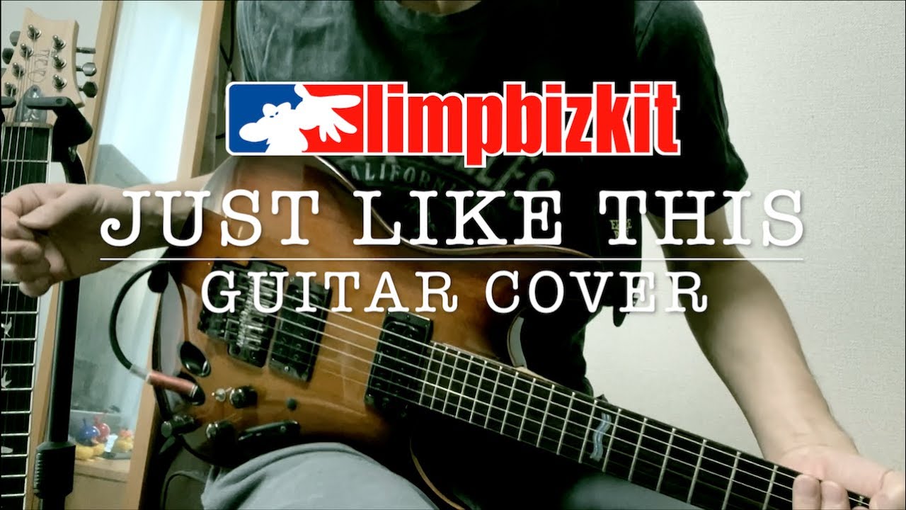 Limp Bizkit - Just Like This | Guitar Cover