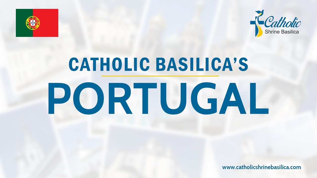 Catholic Shrine Basilicas In Portugal Christian Churches | Catholic Churches