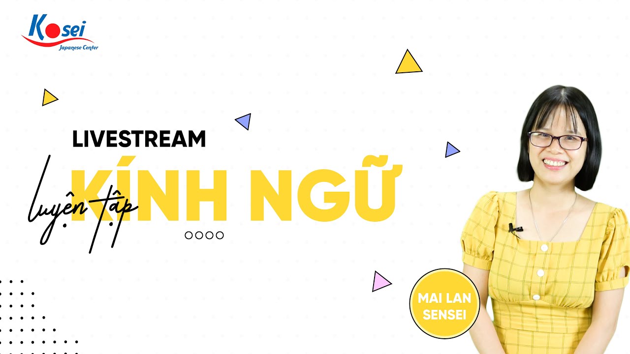 Đánh bay nỗi sợ KÍNH NGỮ - Luyện thi JLPT N3 - N2
