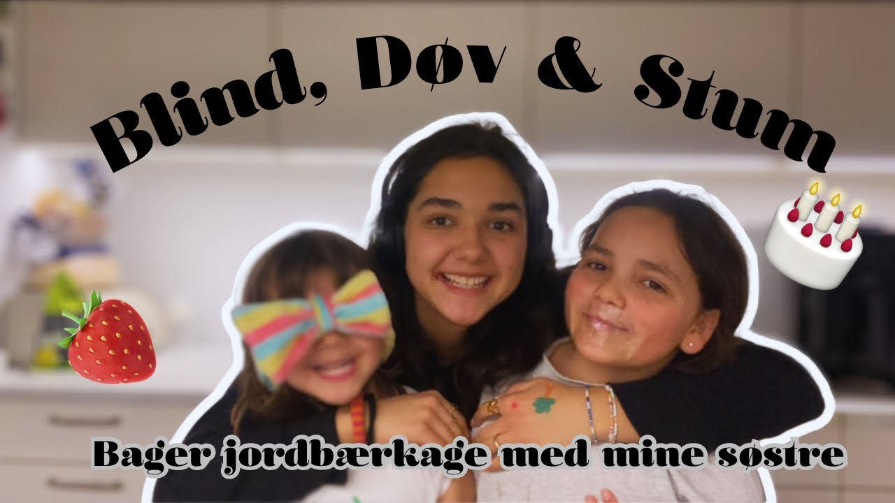 Blind, døv & stum Challenge med mine søstre, bager jordbærkage🍓🎂!