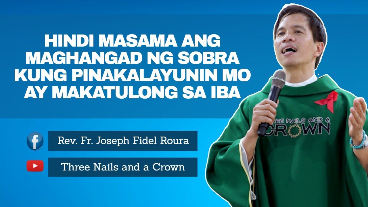 HINDI MASAMA ANG MAGHANGAD NG SOBRA KUNG ANG PINAKALAYUNIN MO AY MAKATULONG SA IBA | FR. FIDEL ROURA