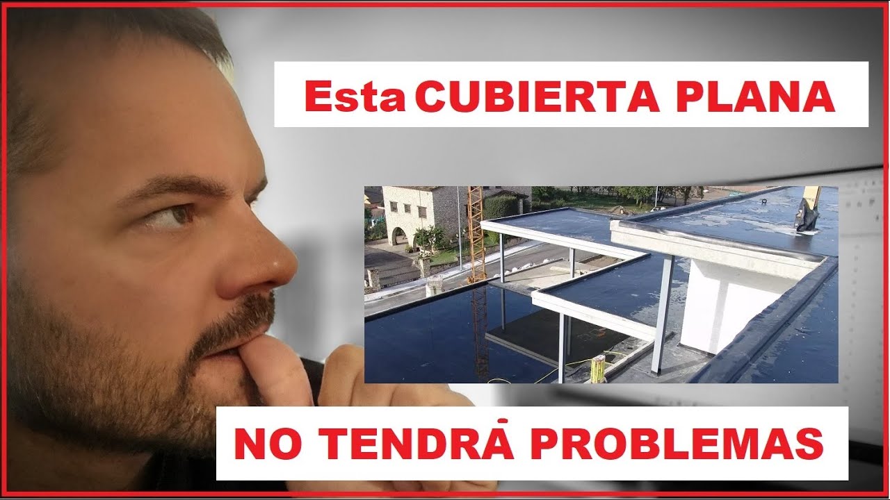 El gran miedo de las CUBIERTAS PLANAS ¡!!