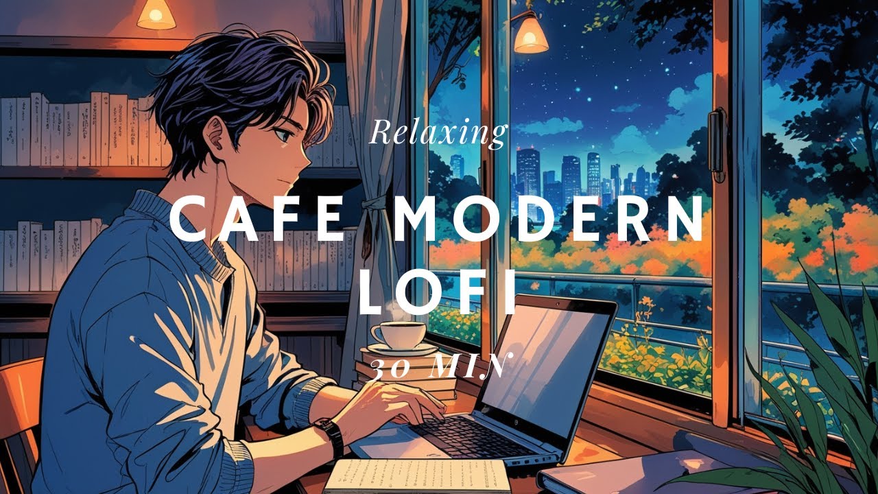 ☕️ 30 Minutes of Modern Cafe Lofi &mdash; Chill, Focus & Relax | Lofi Coffee Shop Vibes