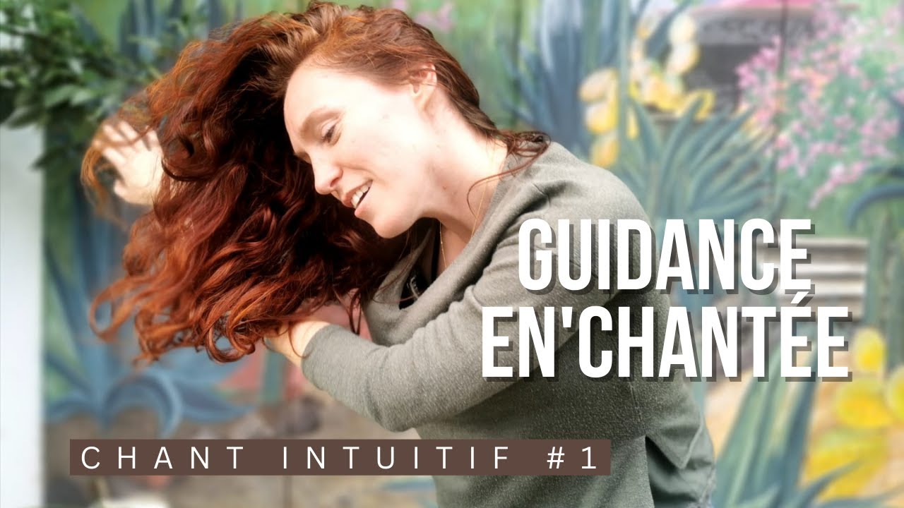 Chant Intuitif - Guidance En'chant&eacute;e #1