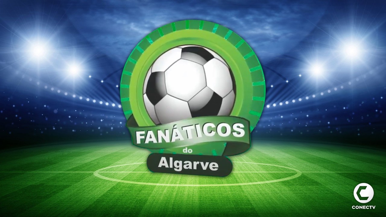 FANÁTICOS DO ALGARVE | Programa 230 | 19 de março de 2026