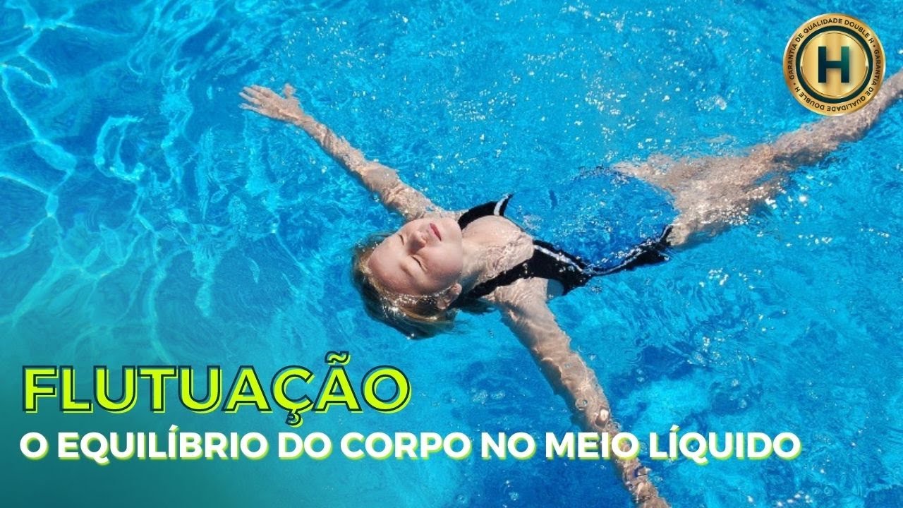 FLUTUAÇÃO: O EQUILÍBRIO DO CORPO NO MEIO LÍQUIDO