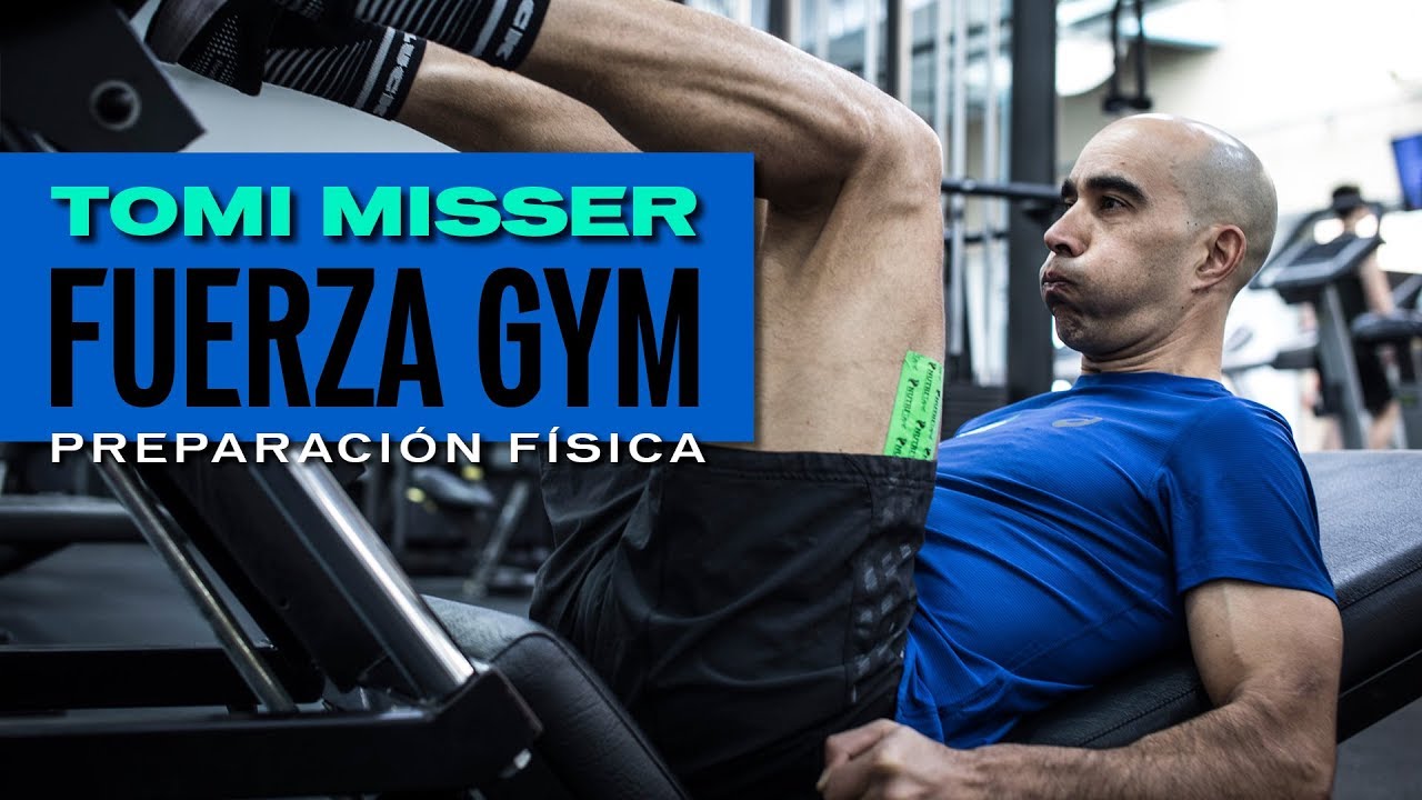 PREPARACI&Oacute;N F&Iacute;SICA: FUERZA GYM I TOMI MISSER