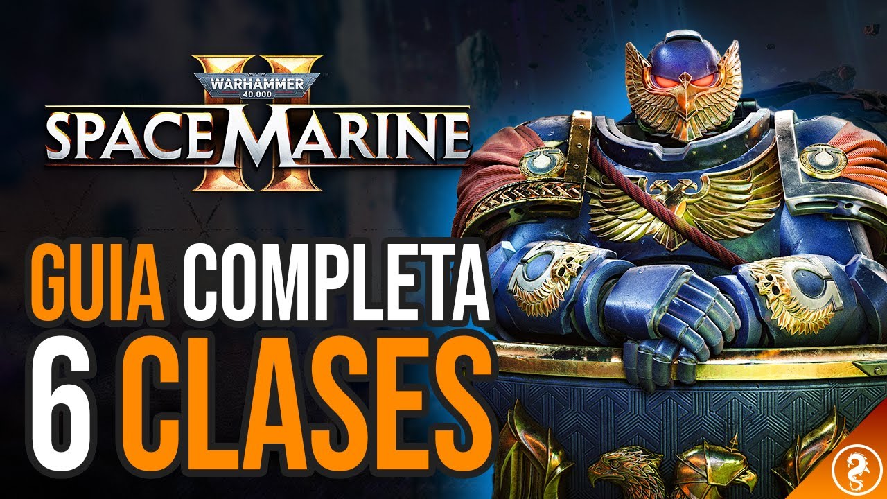 GUIA DE CLASES - Completa - Warhammer 40k Space Marine 2 - Español