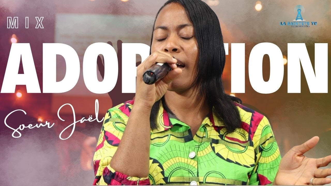 MIX ADORATION Soeur Jael - Ce n'est ni par la puissance, ni par la force