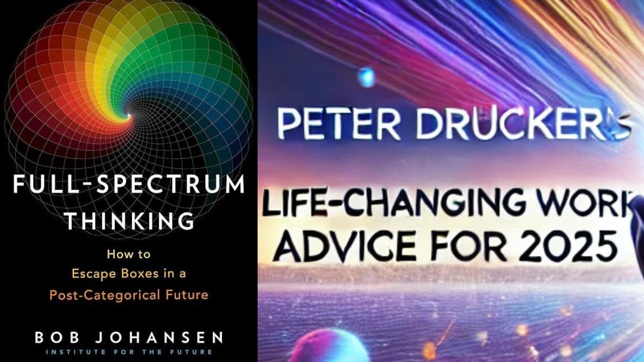Peter Drucker’s Life-Changing Work Advice for 2025 | Full-Spectrum Thinking Explained